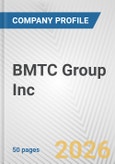 BMTC Group Inc. Fundamental Company Report Including Financial, SWOT, Competitors and Industry Analysis- Product Image