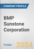 BMP Sunstone Corporation Fundamental Company Report Including Financial, SWOT, Competitors and Industry Analysis- Product Image