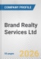 Brand Realty Services Ltd Fundamental Company Report Including Financial, SWOT, Competitors and Industry Analysis - Product Thumbnail Image