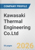Kawasaki Thermal Engineering Co.Ltd Fundamental Company Report Including Financial, SWOT, Competitors and Industry Analysis- Product Image