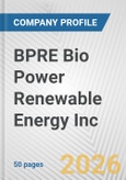 BPRE Bio Power Renewable Energy Inc Fundamental Company Report Including Financial, SWOT, Competitors and Industry Analysis- Product Image