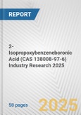 2-Isopropoxybenzeneboronic Acid (CAS 138008-97-6) Industry Research 2025: Global and Regional Market Trends 2019-2024 and Forecast to 2029- Product Image