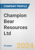 Champion Bear Resources Ltd. Fundamental Company Report Including Financial, SWOT, Competitors and Industry Analysis- Product Image