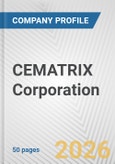 CEMATRIX Corporation Fundamental Company Report Including Financial, SWOT, Competitors and Industry Analysis- Product Image