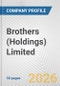 Brothers (Holdings) Limited Fundamental Company Report Including Financial, SWOT, Competitors and Industry Analysis - Product Thumbnail Image