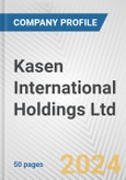 Kasen International Holdings Ltd. Fundamental Company Report Including Financial, SWOT, Competitors and Industry Analysis- Product Image