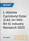 L-Alanine Cyclobutyl Ester (CAS 261909-84-6) Industry Research 2025: Global and Regional Market Trends 2019-2024 and Forecast to 2029- Product Image