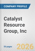 Catalyst Resource Group, Inc. Fundamental Company Report Including Financial, SWOT, Competitors and Industry Analysis- Product Image
