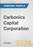 Carbonics Capital Corporation Fundamental Company Report Including Financial, SWOT, Competitors and Industry Analysis- Product Image