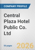 Central Plaza Hotel Public Co. Ltd. Fundamental Company Report Including Financial, SWOT, Competitors and Industry Analysis- Product Image
