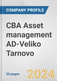 CBA Asset management AD-Veliko Tarnovo Fundamental Company Report Including Financial, SWOT, Competitors and Industry Analysis- Product Image