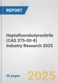 Heptafluorobutyronitrile (CAS 375-00-8) Industry Research 2025: Global and Regional Market Trends 2019-2024 and Forecast to 2029- Product Image