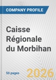 Caisse Régionale du Morbihan Fundamental Company Report Including Financial, SWOT, Competitors and Industry Analysis- Product Image