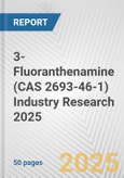 3-Fluoranthenamine (CAS 2693-46-1) Industry Research 2025: Global and Regional Market Trends 2019-2024 and Forecast to 2029- Product Image