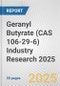 Geranyl Butyrate (CAS 106-29-6) Industry Research 2025: Global and Regional Market Trends 2019-2024 and Forecast to 2029 - Product Thumbnail Image