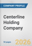 Centerline Holding Company Fundamental Company Report Including Financial, SWOT, Competitors and Industry Analysis- Product Image