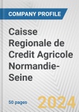 Caisse Regionale de Credit Agricole Normandie-Seine Fundamental Company Report Including Financial, SWOT, Competitors and Industry Analysis- Product Image