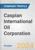 Caspian International Oil Corporation Fundamental Company Report Including Financial, SWOT, Competitors and Industry Analysis- Product Image