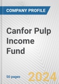 Canfor Pulp Income Fund Fundamental Company Report Including Financial, SWOT, Competitors and Industry Analysis- Product Image