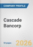Cascade Bancorp Fundamental Company Report Including Financial, SWOT, Competitors and Industry Analysis- Product Image