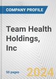 Team Health Holdings, Inc. Fundamental Company Report Including Financial, SWOT, Competitors and Industry Analysis- Product Image