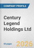 Century Legend Holdings Ltd. Fundamental Company Report Including Financial, SWOT, Competitors and Industry Analysis- Product Image