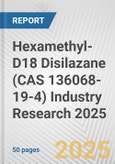Hexamethyl-D18 Disilazane (CAS 136068-19-4) Industry Research 2025: Global and Regional Market Trends 2019-2024 and Forecast to 2029- Product Image