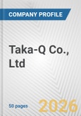 Taka-Q Co., Ltd. Fundamental Company Report Including Financial, SWOT, Competitors and Industry Analysis- Product Image