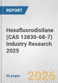 Hexafluorodisilane (CAS 13830-68-7) Industry Research 2025: Global and Regional Market Trends 2019-2024 and Forecast to 2029- Product Image