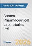 Caraco Pharmaceutical Laboratories Ltd. Fundamental Company Report Including Financial, SWOT, Competitors and Industry Analysis- Product Image