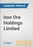 Iron Ore Holdings Limited Fundamental Company Report Including Financial, SWOT, Competitors and Industry Analysis- Product Image