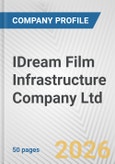IDream Film Infrastructure Company Ltd Fundamental Company Report Including Financial, SWOT, Competitors and Industry Analysis- Product Image