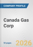 Canada Gas Corp. Fundamental Company Report Including Financial, SWOT, Competitors and Industry Analysis- Product Image