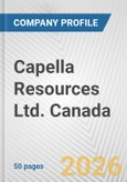 Capella Resources Ltd. Canada Fundamental Company Report Including Financial, SWOT, Competitors and Industry Analysis- Product Image