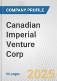 Canadian Imperial Venture Corp. Fundamental Company Report Including Financial, SWOT, Competitors and Industry Analysis- Product Image