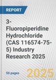 3-Fluoropiperidine Hydrochloride (CAS 116574-75-5) Industry Research 2025: Global and Regional Market Trends 2019-2024 and Forecast to 2029- Product Image
