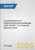 3-Cyclopentyloxy-4-Difluoromethoxybenzaldehyde (CAS 153587-14-5) Industry Research 2025: Global and Regional Market Trends 2019-2024 and Forecast to 2029- Product Image