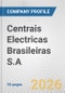 Centrais Electricas Brasileiras S.A. Fundamental Company Report Including Financial, SWOT, Competitors and Industry Analysis - Product Thumbnail Image