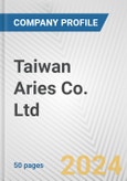 Taiwan Aries Co. Ltd. Fundamental Company Report Including Financial, SWOT, Competitors and Industry Analysis- Product Image