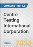 Centre Testing International Corporation Fundamental Company Report Including Financial, SWOT, Competitors and Industry Analysis- Product Image