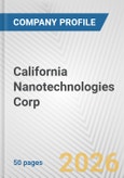 California Nanotechnologies Corp Fundamental Company Report Including Financial, SWOT, Competitors and Industry Analysis- Product Image