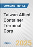 Taiwan Allied Container Terminal Corp. Fundamental Company Report Including Financial, SWOT, Competitors and Industry Analysis- Product Image