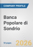Banca Popolare di Sondrio Fundamental Company Report Including Financial, SWOT, Competitors and Industry Analysis- Product Image