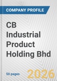 CB Industrial Product Holding Bhd Fundamental Company Report Including Financial, SWOT, Competitors and Industry Analysis- Product Image