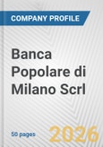 Banca Popolare di Milano Scrl Fundamental Company Report Including Financial, SWOT, Competitors and Industry Analysis- Product Image