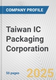 Taiwan IC Packaging Corporation Fundamental Company Report Including Financial, SWOT, Competitors and Industry Analysis- Product Image