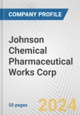 Johnson Chemical Pharmaceutical Works Corp Fundamental Company Report Including Financial, SWOT, Competitors and Industry Analysis- Product Image