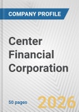 Center Financial Corporation Fundamental Company Report Including Financial, SWOT, Competitors and Industry Analysis- Product Image