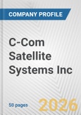 C-Com Satellite Systems Inc. Fundamental Company Report Including Financial, SWOT, Competitors and Industry Analysis- Product Image