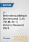 3-Bromobenzaldehyde Diethylacetal (CAS 75148-49-1) Industry Research 2025: Global and Regional Market Trends 2019-2024 and Forecast to 2029 - Product Thumbnail Image